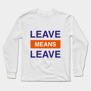 Leave Means Leave Logo Long Sleeve T-Shirt